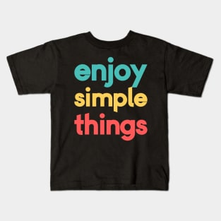 Enjoy The Simple Things Kids T-Shirt